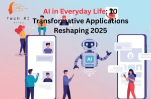AI in Everyday Life: 10 Transformative Applications Reshaping 2025